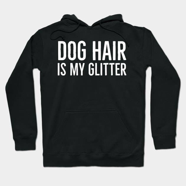 Dog Hair Is My Glitter Hoodie by evokearo